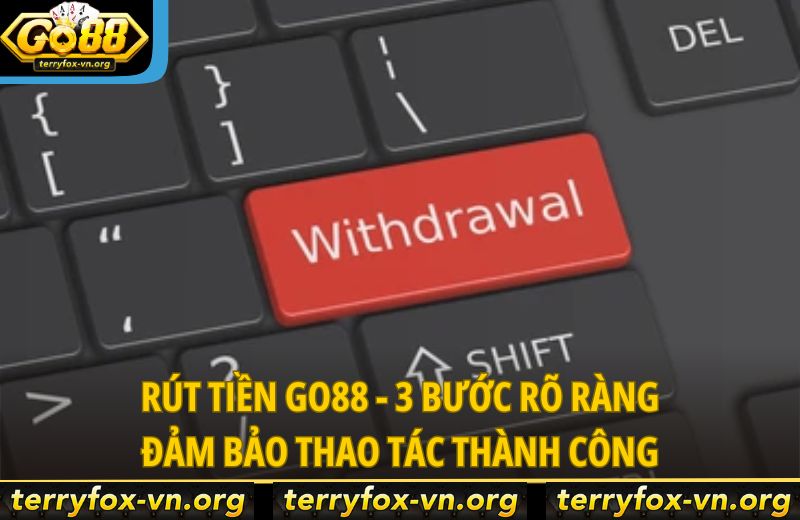 rut-tien-go88-3-buoc-ro-rang-dam-bao-thao-tac-thanh-cong