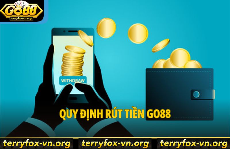 Rút Tiền Go88 - 3 Bước Rõ Ràng Đảm Bảo Thao Tác Thành Công 5 quy-dinh-rut-tien-go88