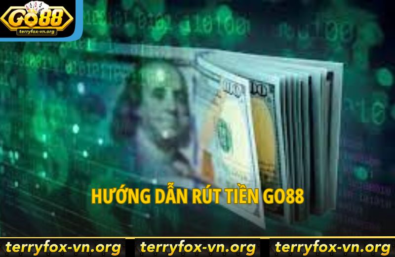 Rút Tiền Go88 - 3 Bước Rõ Ràng Đảm Bảo Thao Tác Thành Công 6 huong-dan-rut-tien-go88