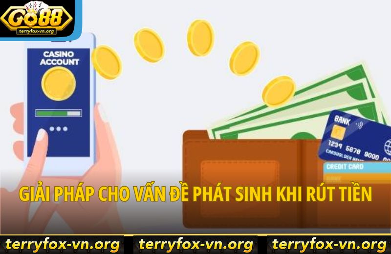Rút Tiền Go88 - 3 Bước Rõ Ràng Đảm Bảo Thao Tác Thành Công 7 giai-phap-cho-van-de-phat-sinh-khi-rut-tien