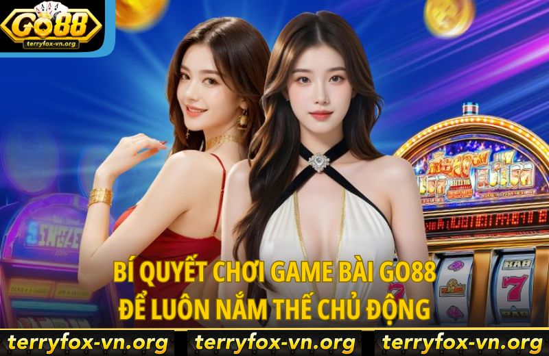 bi-quyet-choi-game-bai-go88-de-luon-nam-the-chu-dong