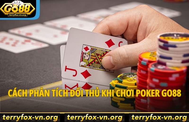 Poker Go88: Cách Đọc Bài Và Phân Tích Đối Thủ Giúp Bạn Chiếm Ưu Thế 7 cach-phan-tich-doi-thu-khi-choi-poker-go88