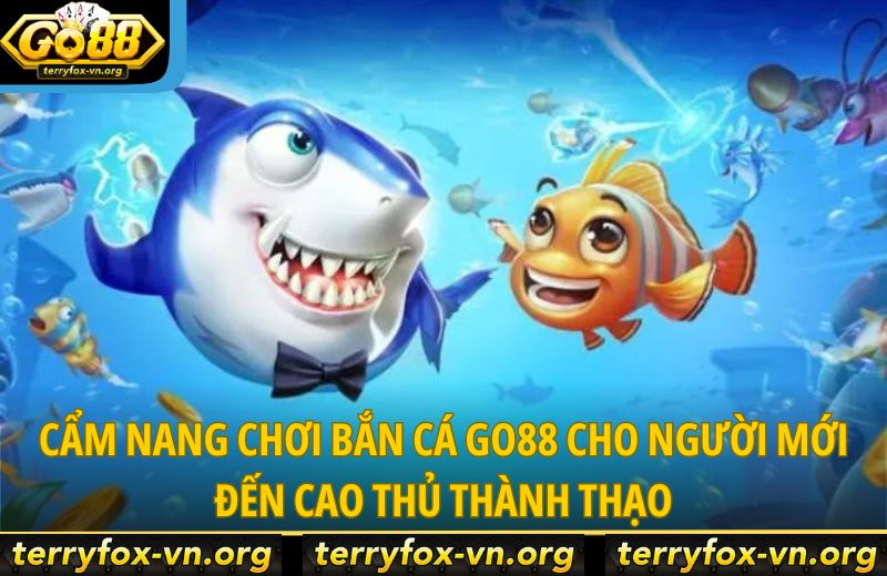cam-nang-choi-ban-ca-go88-cho-nguoi-moi-den-cao-thu-thanh-thao