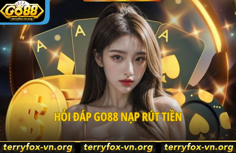 Hỏi Đáp Go88 - Chuyên Mục Phải Đọc Dành Cho Người Mới 8 hoi-dap-go88-nap-rut-tien