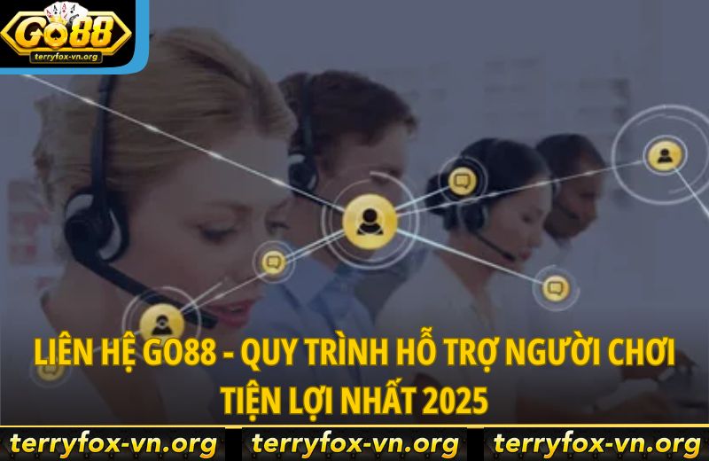 lien-he-go88-quy-trinh-ho-tro-nguoi-choi-tien-loi-nhat-2025