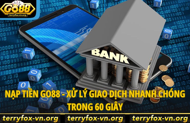 nap-tien-go88-xu-ly-giao-dich-nhanh-chong-trong-60-giay