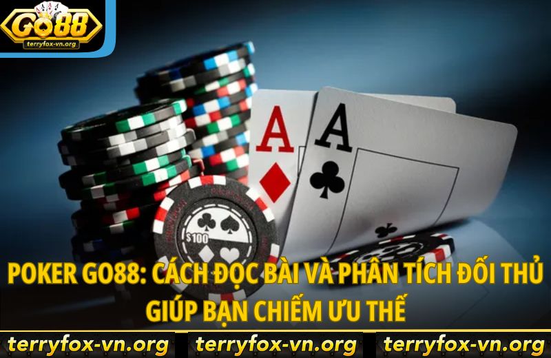 poker-go88-cach-doc-bai-va-phan-tich-doi-thu-giuap-ban-chiem-uu-the