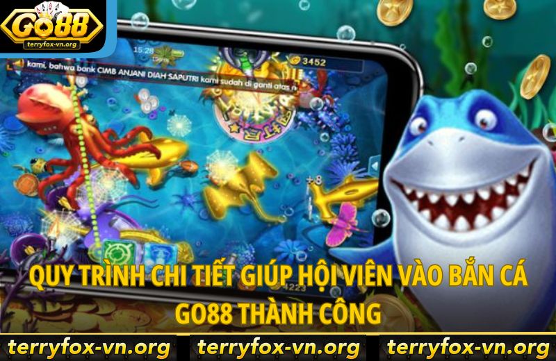 Cẩm Nang Chơi Bắn Cá Go88 Cho Người Mới Đến Cao Thủ Thành Thạo 6 quy-trinh-chi-tiet-giup-hoi-vien-vao-ban-ca-go88-thanh-cong