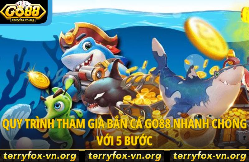 4 Lợi Thế Giúp Bắn Cá Go88 Trở Thành Sân Chơi Của Cao Thủ 6 quy-trinh-tham-gia-ban-ca-go88-nhanh-chong-voi-5-buoc