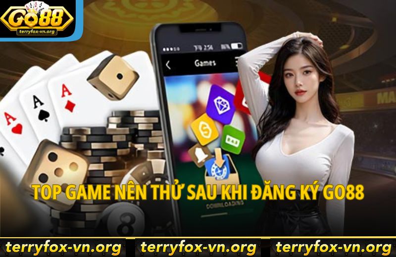 Đăng Ký Go88 - Tạo Tài Khoản Chuẩn Xác Chỉ Trong 3 Bước 9 top-game-nen-thu-sau-khi-dang-ky-go88