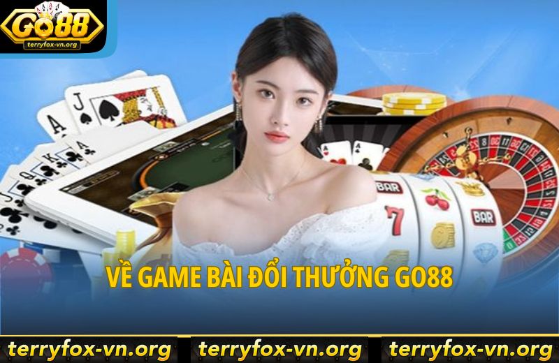 Top Game Bài Đổi Thưởng Hot Nhất Go88 Bạn Không Nên Bỏ Qua 5 ve-game-bai-doi-thuong-go88