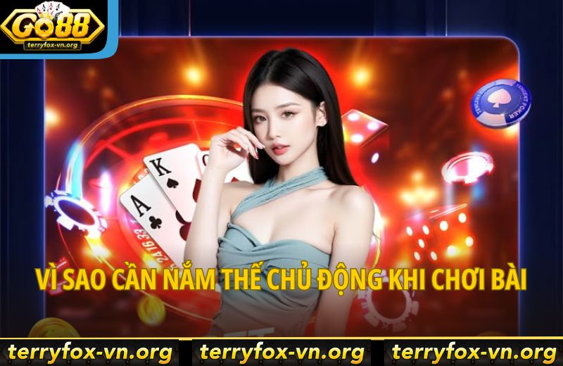 Bí Quyết Chơi Game Bài Go88 Để Luôn Nắm Thế Chủ Động 5 vi-sao-can-nam-the-chu-dong-khi-choi-bai