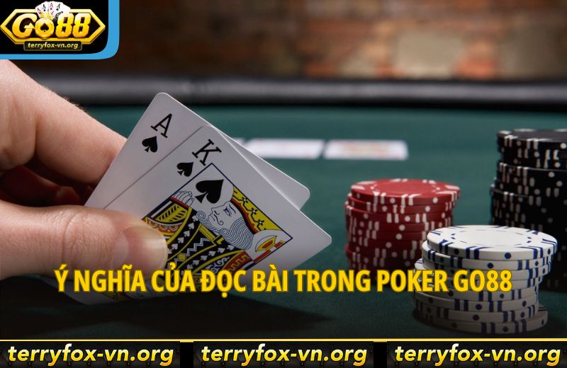 Poker Go88: Cách Đọc Bài Và Phân Tích Đối Thủ Giúp Bạn Chiếm Ưu Thế 6 y-nghia-cua-doc-bai-trong-poker-go88